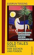 E-Book (epub) Gold Tales  Storys vom Suchen & Finden von Gudrun Tossing