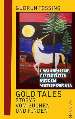 E-Book (epub) Gold Tales  Storys vom Suchen & Finden von Gudrun Tossing