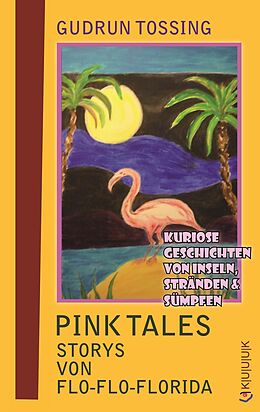 Kartonierter Einband Pink Tales  Storys von Flo-Flo-Florida von Gudrun Tossing