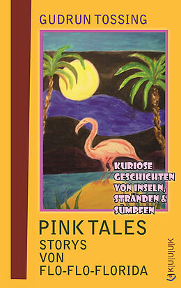 E-Book (epub) Pink Tales  Storys von Flo-Flo-Florida von Gudrun Tossing