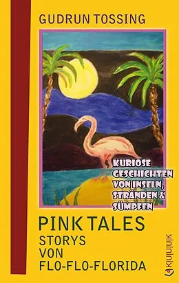 E-Book (epub) Pink Tales  Storys von Flo-Flo-Florida von Gudrun Tossing