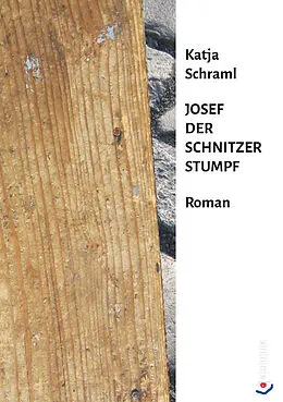 E-Book (epub) Josef der Schnitzer Stumpf von Katja Schraml