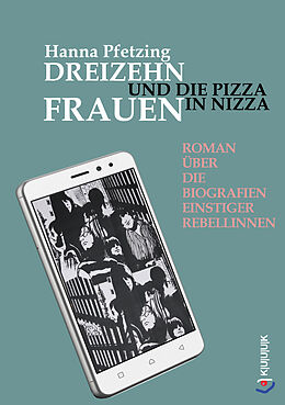 E-Book (epub) Dreizehn Frauen und die Pizza in Nizza von Hanna Pfetzing
