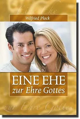 E-Book (epub) Eine Ehe zur Ehre Gottes von Wilfried Plock