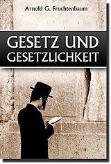 E-Book (epub) Gesetz und Gesetzlichkeit von Dr. Arnold G. Fruchtenbaum