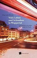 E-Book (epub) Vom Leben und Schweben in Wuppertal von Sonja Beck, Jörg Degenkolb-Degerli, Franziska Erhard