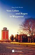 E-Book (epub) Vom Leben und Regen in Wuppertal von Inga Fernández Lopez, Jasmin Kischk, Saskia Schulte