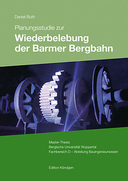 Kartonierter Einband Planungsstudie zur Wiederbelebung der Barmer Bergbahn von Daniel Buth