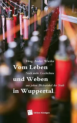 E-Book (epub) Vom Leben und Weben in Wuppertal von Jasmin Kischk, Sandra Stünkel, Hank Zerbolesch