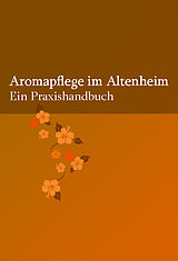 E-Book (pdf) Aromapflege im Altenheim von Sylvia Beneke