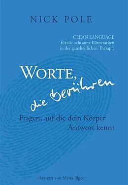 E-Book (epub) Worte, die berühren: Fragen auf die dein Körper Antwort kennt von Nick Pole