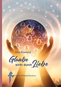 E-Book (epub) Glaube wirkt durch Liebe von May Rowland