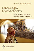 E-Book (epub) Leben wagen bis ins hohe Alter von Maria G. Baier-DOrazio