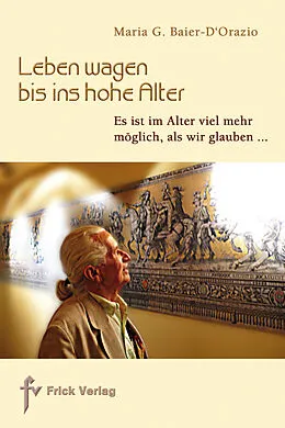 E-Book (epub) Leben wagen bis ins hohe Alter von Maria G. Baier-DOrazio