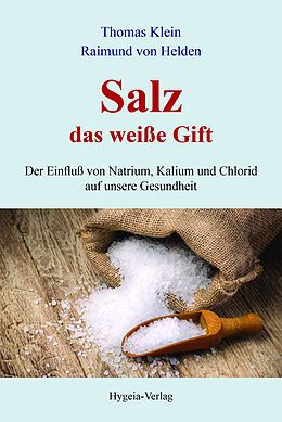 Kartonierter Einband Salz - das weiße Gift von Thomas Klein, Raimund von Helden