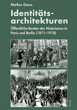 Kartonierter Einband Identitäts-Architekturen: Öffentliche Bauten des Historismus in Paris und Berlin (1871-1918) von Markus Dauss
