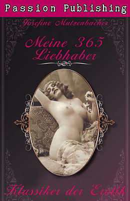 E-Book (epub) Klassiker der Erotik 5: Meine 365 Liebhaber von Josefine Mutzenbacher