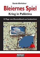 E-Book (pdf) Bleiernes Spiel - Krieg in Palästina von Sarah Ehrlicher