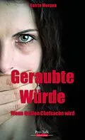 E-Book (epub) Geraubte Würde von Katrin Morgen