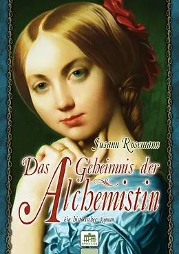 E-Book (epub) Das Geheimnis der Alchemistin von Susann Rosemann