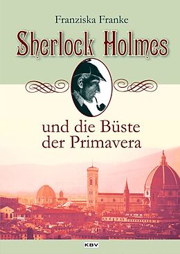 Kartonierter Einband Sherlock Holmes und die Büste der Primavera von Franziska Franke