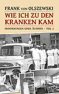 E-Book (epub) Wie ich zu den Kranken kam von Frank von Olszewski