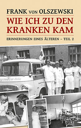 E-Book (epub) Wie ich zu den Kranken kam von Frank von Olszewski