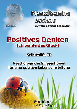 Audio CD (CD/SACD) Positives Denken - Ich wähle das Glück! von Frank Beckers