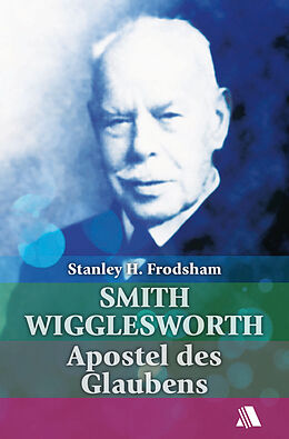 Kartonierter Einband Smith Wigglesworth von Stanley H. Frodsham