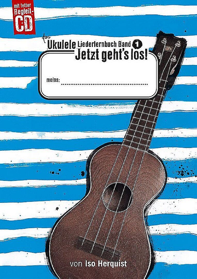 Das Ukulele Liederlernbuch Band 1: Jetzt gehts los!