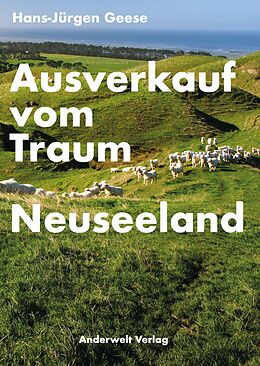 Kartonierter Einband Ausverkauf vom Traum Neuseeland von Hans-Jürgen Geese