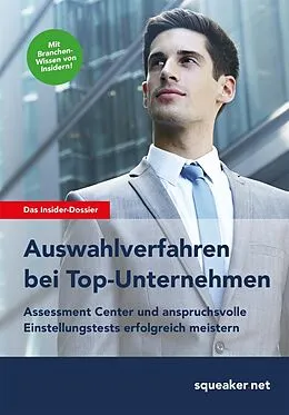 E-Book (epub) Das Insider-Dossier: Auswahlverfahren bei Top-Unternehmen Assessment Center und anspruchsvolle Einstellungstests erfolgreich meistern von Squeaker. Net