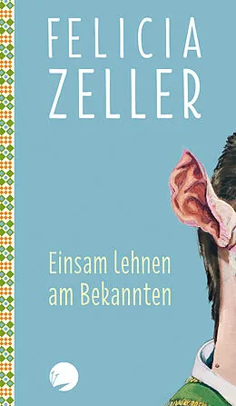 E-Book (epub) Einsam lehnen am Bekannten von Felicia Zeller