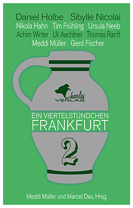 E-Book (epub) Ein Viertelstündchen Frankfurt - Band 2 von Daniel Holbe, Sibylle Nicolai, Tim Frühling