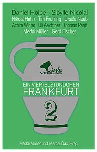 E-Book (pdf) Ein Viertelstündchen Frankfurt - Band 2 von Daniel Holbe, Sibylle Nicolai, Tim Frühling