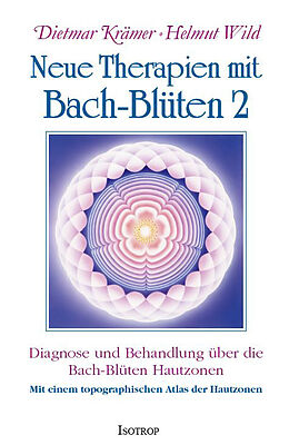 Fester Einband Neue Therapien mit Bach-Blüten 2 von Dietmar Krämer, Helmut Wild