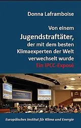 Fester Einband Von einem Jugendstraftäter, der mit dem besten Klimaexperten der Welt verwechselt wurde von Donna Laframboise, Holger J. Thuss