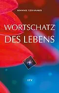 E-Book (epub) Wortschatz des Lebens von Ioannis Tzivanakis