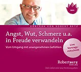 Audio CD (CD/SACD) Angst, Wut, Schmerz u.a. in Freude verwandeln von Robert Theodor Betz