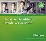 Audio CD (CD/SACD) Negative Gefühle in Freude verwandeln von Robert Theodor Betz
