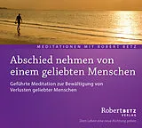 Audio CD (CD/SACD) Abschied nehmen von einem geliebten Menschen von Robert Theodor Betz