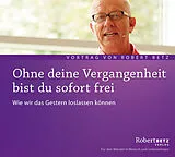 Audio CD (CD/SACD) Ohne deine Vergangenheit bist du sofort frei von Robert Theodor Betz