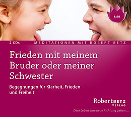 Audio CD (CD/SACD) Frieden mit meinem Bruder oder meiner Schwester - Meditations-Dpoppel-CD von Robert Betz