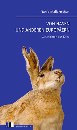E-Book (epub) VON HASEN UND ANDEREN EUROPÄERN von Tanja Maljartschuk