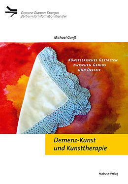 Kartonierter Einband Demenz-Kunst und Kunsttherapie von Michael Ganß