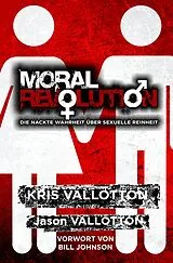 Kartonierter Einband (Kt) Moral Revolution von Kris Vallotton, Jason Vallotton