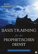 Kartonierter Einband Basistraining für den prophetischen Dienst von Kris Vallotton