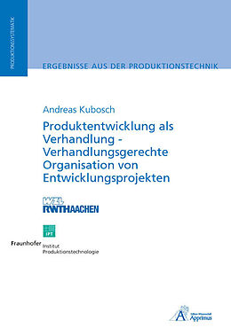 Kartonierter Einband Produktentwicklung als Verhandlung - Verhandlungsgerechte Organisation von Entwicklungsprojekten von Andreas Kubosch