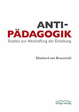 E-Book (epub) Antipädagogik von Ekkehard von Braunmühl