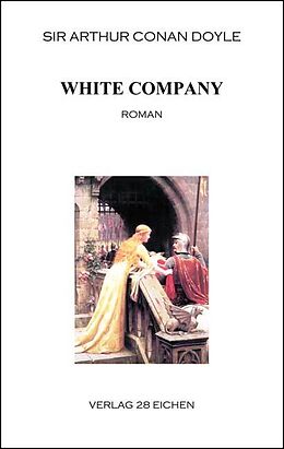Kartonierter Einband Arthur Conan Doyle: Ausgewählte Werke / White Company von Sir Arthur Conan Doyle